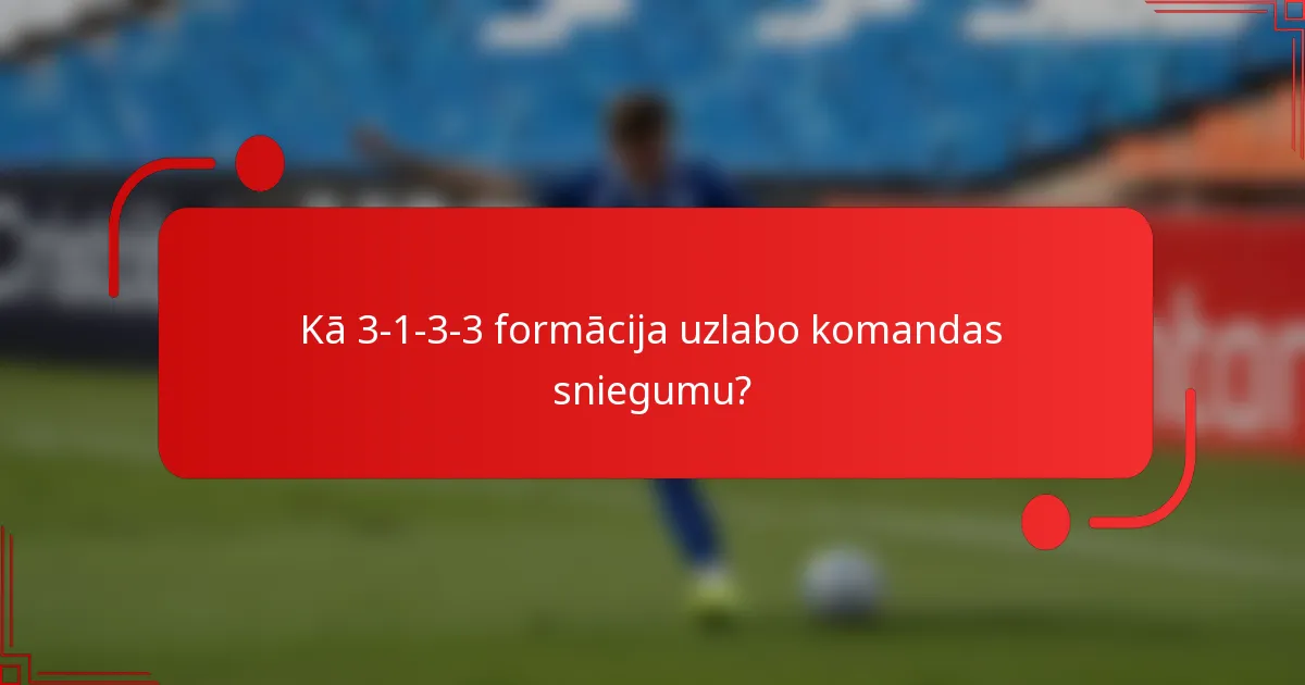 Kā 3-1-3-3 formācija uzlabo komandas sniegumu?