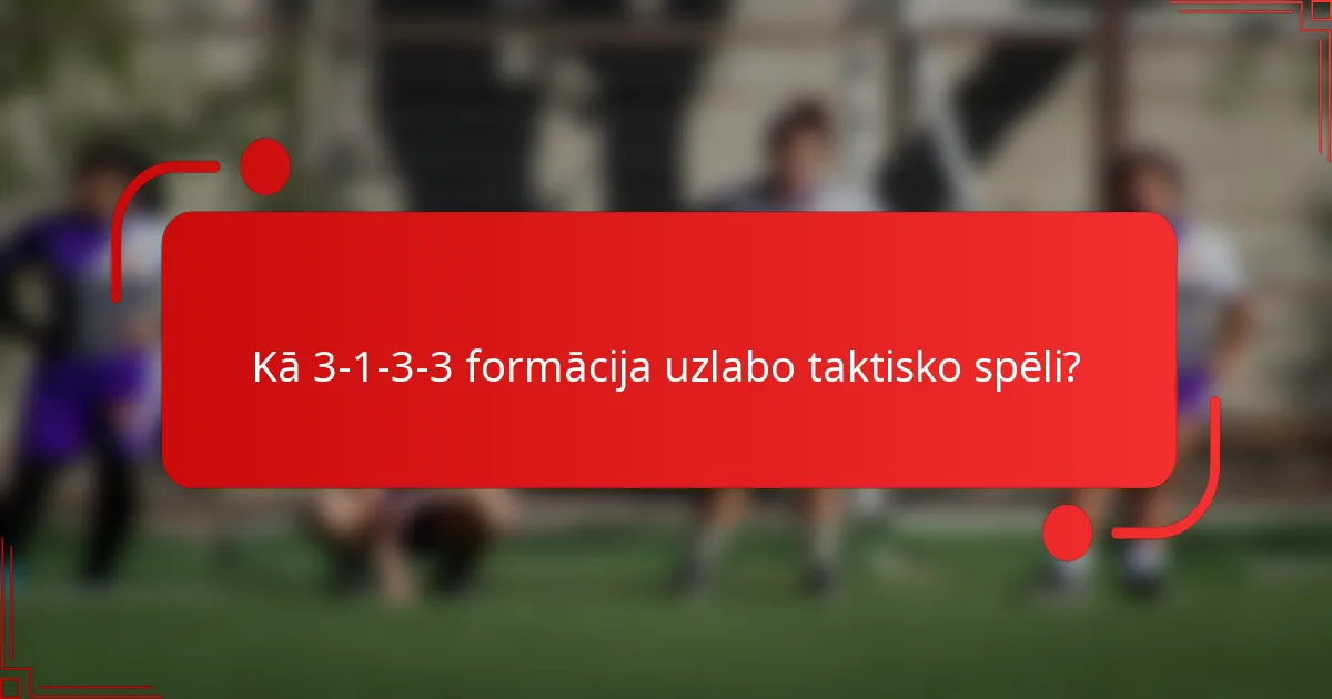Kā 3-1-3-3 formācija uzlabo taktisko spēli?