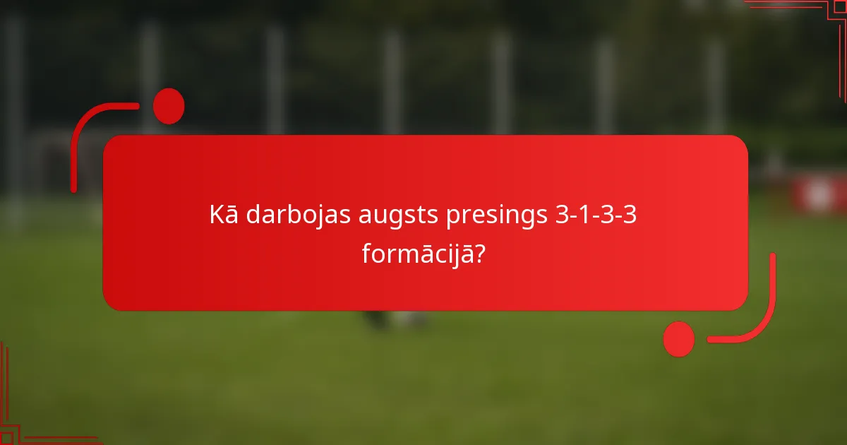 Kā darbojas augsts presings 3-1-3-3 formācijā?
