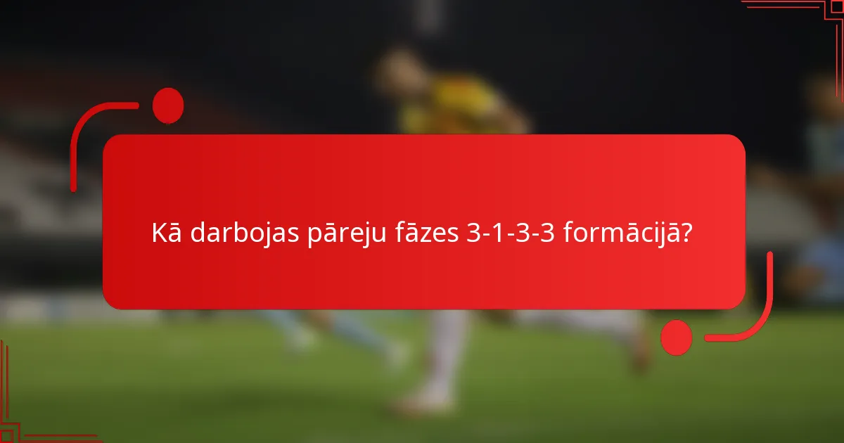 Kā darbojas pāreju fāzes 3-1-3-3 formācijā?