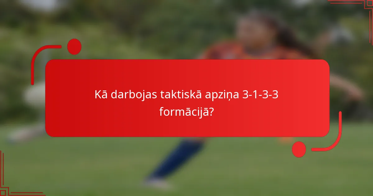 Kā darbojas taktiskā apziņa 3-1-3-3 formācijā?