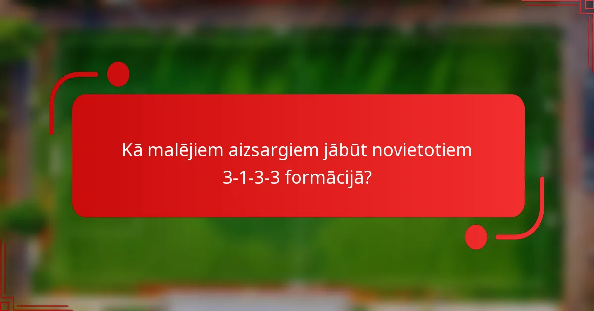 Kā malējiem aizsargiem jābūt novietotiem 3-1-3-3 formācijā?
