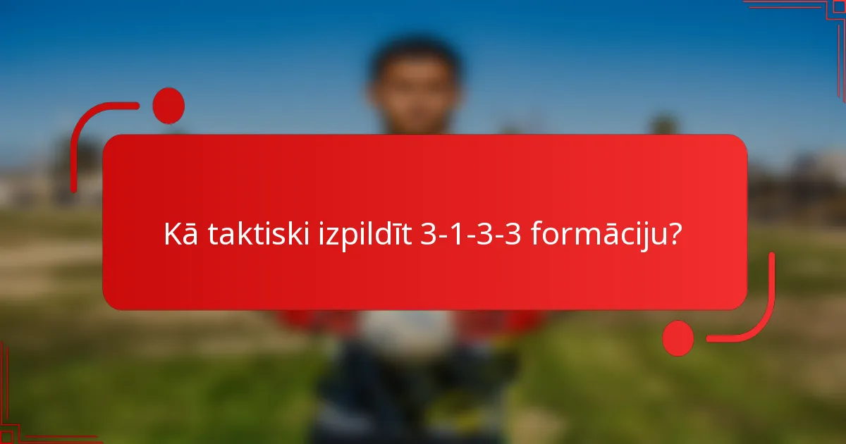 Kā taktiski izpildīt 3-1-3-3 formāciju?