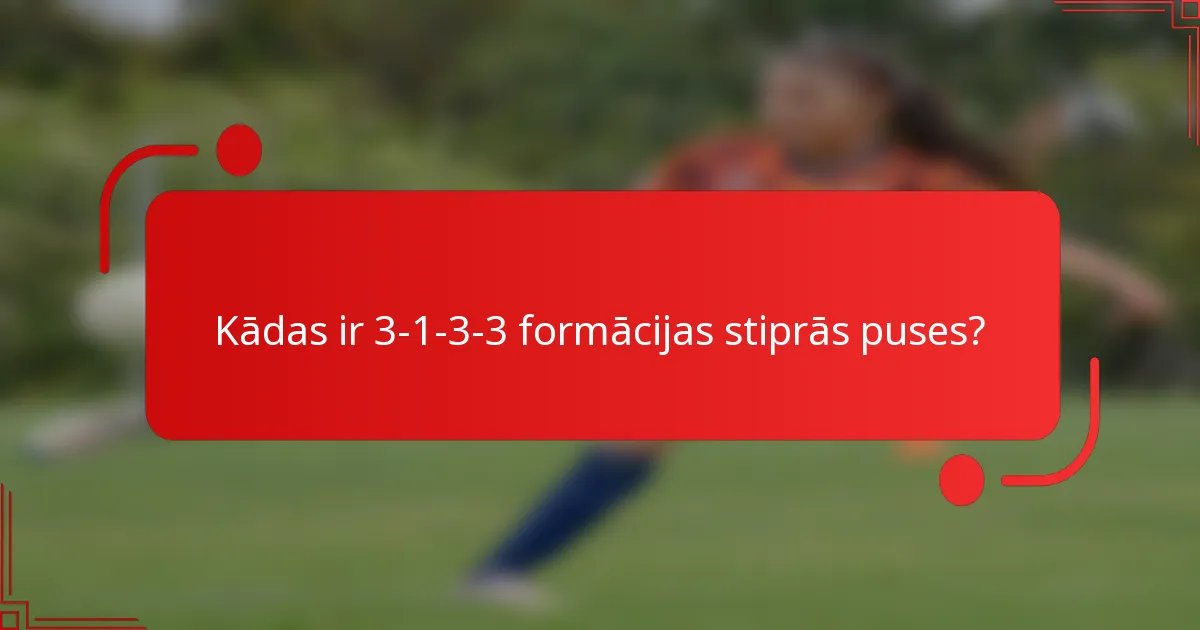 Kādas ir 3-1-3-3 formācijas stiprās puses?