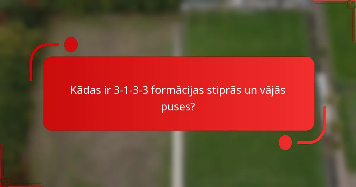 Kādas ir 3-1-3-3 formācijas stiprās un vājās puses?