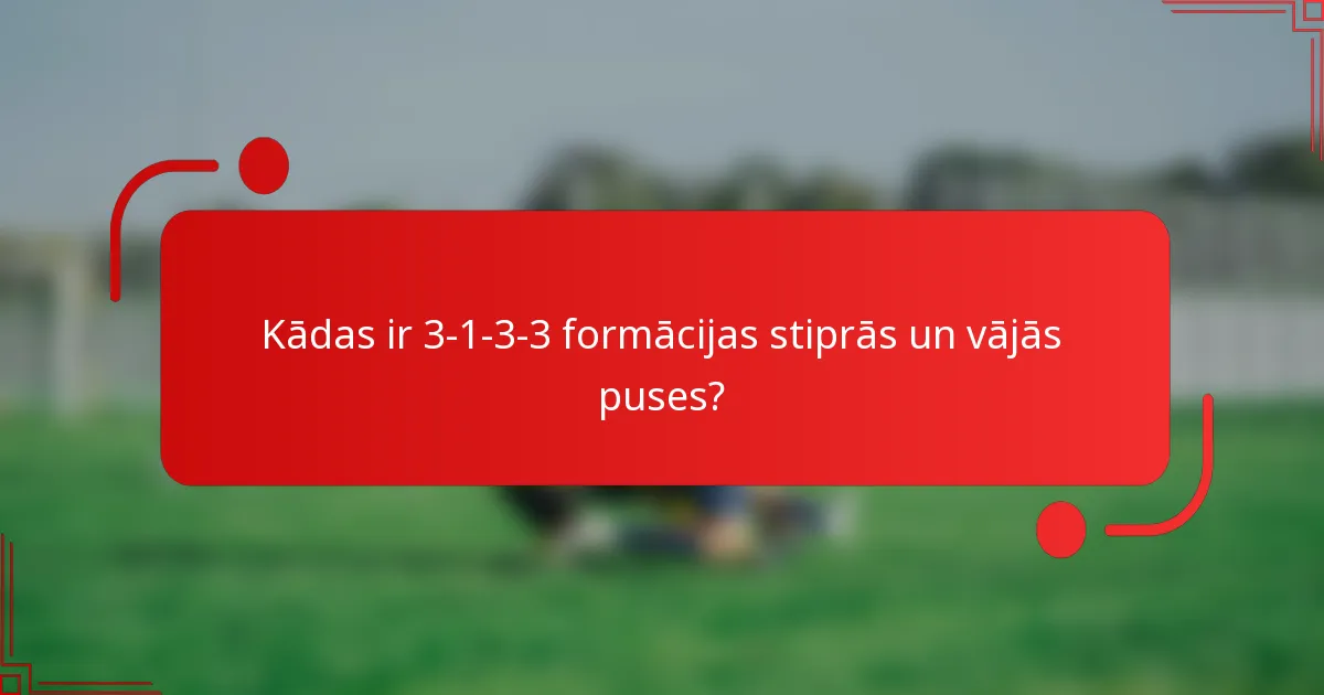 Kādas ir 3-1-3-3 formācijas stiprās un vājās puses?