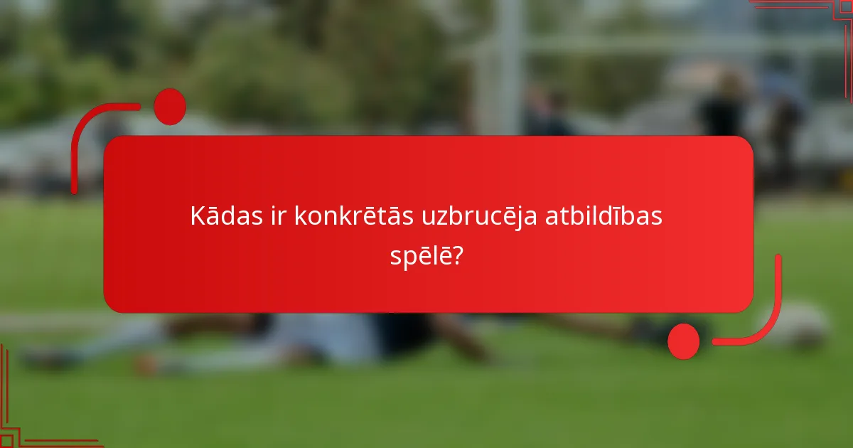 Kādas ir konkrētās uzbrucēja atbildības spēlē?